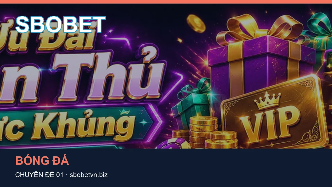 Trải nghiệm Bóng đá trên điện thoại cùng cẩm nang SBOBET